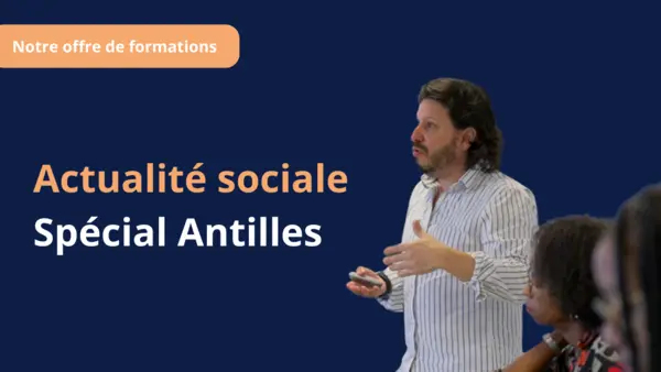 retour-en-video-sur-notre-formation-actualite-sociale-2024-special-antilles