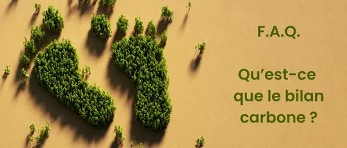 FAQ - Qu’est-ce que le bilan carbone ?