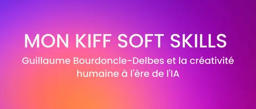 mon-kiff-soft-skills-guillaume-bourdoncle-delbes-et-la-creativite-humaine-a-l-ere-de-l-ia.jpg