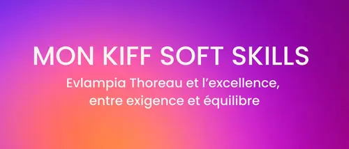 mon-kiff-soft-skills-evlampia-thoreau-et-l-excellence-entre-exigence-et-equilibre.jpg