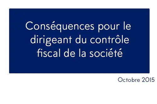 Conséquences pour le dirigeant du contrôle fiscal de la société