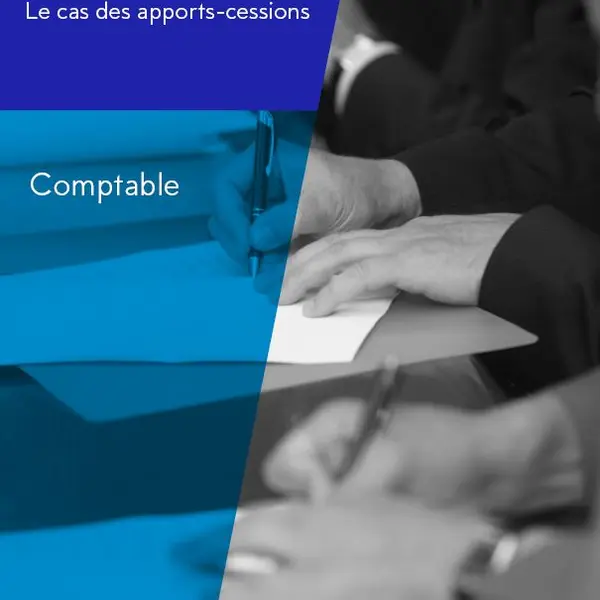 Mémento Fusions & Acquisitions : Le cas des apports-cessions